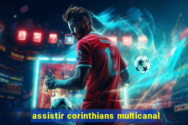 assistir corinthians multicanal